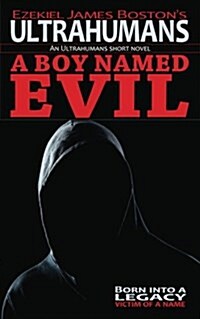 A Boy Named Evil, Ultrahumans: An Ultrahumans Short Novel (Paperback)