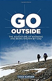 Go Outside: The Adventure of Knowing and Being Known by God (Paperback)