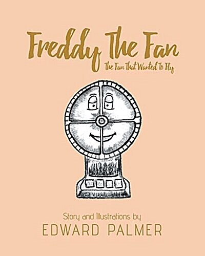 Freddy the Fan: The Fan That Wanted to Fly (Paperback)