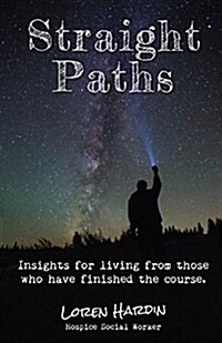 Straight Paths: Insights for Living from Those Who Have Finished the Course (Paperback)