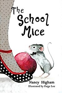 The School Mice: Book 1 for Both Boys and Girls Ages 6-11 Grades: 1-5. (Paperback)