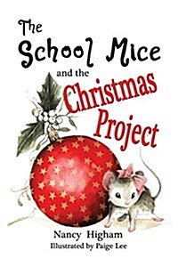The School Mice and the Christmas Project: Book 2 for Both Boys and Girls Ages 6-11 Grades: 1-5. (Paperback)