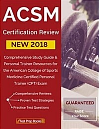 ACSM New 2018 Certification Review: Comprehensive Study Guide & Personal Trainer Resources for the American College of Sports Medicine Certified Perso (Paperback)