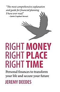 Right Money, Right Place, Right Time: Personal Finances to Transform Your Life and Secure Your Future (Paperback)