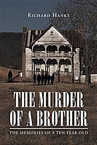 The Murder of a Brother: The Memories of a Ten Year Old (Paperback)