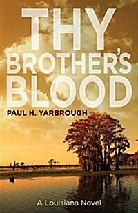 Thy Brothers Blood: A Louisiana Novel (Paperback)