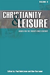 Christianity & Leisure II: Issues for the Twenty-First Century (Paperback)