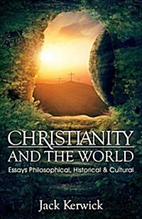 Christianity and the World: Essays Philosophical, Historical and Cultural (Paperback)