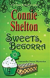 Sweets, Begorra: Samantha Sweet Mysteries, Book 7 (Paperback)