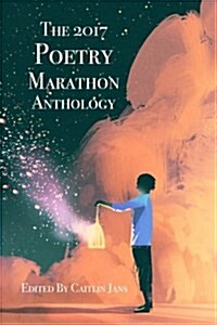 The 2017 Poetry Marathon Anthology (Paperback)