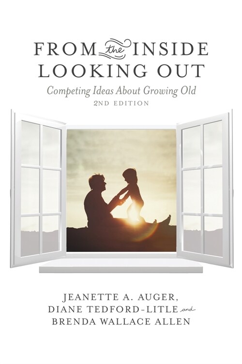 From the Inside Looking Out: Competing Ideas about Growing Old (Paperback)