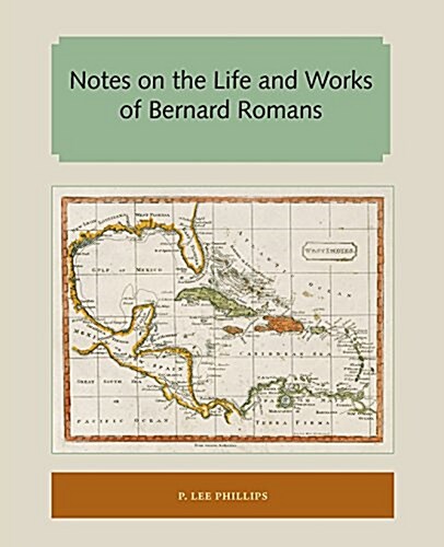 Notes on the Life and Works of Bernard Romans (Paperback)