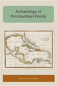 Archaeology of Precolumbian Florida (Paperback)