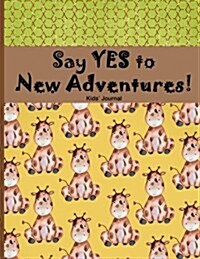 Kids Journal: Say Yes to New Adventures!: Camp Journal for Kids (Boys and Girls) with Games Inside, Travel Journal for Kids, Vacatio (Paperback)