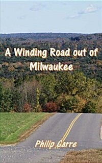 A Winding Road Out of Milwaukee (Paperback)