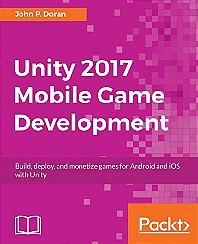 Unity 2017 Mobile Game Development (Paperback)