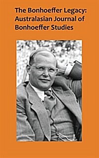 The Bonhoeffer Legacy 4/2: Australasian Journal of Bonhoeffer Studies (Hardcover)