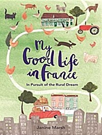 My Good Life in France: In Pursuit of the Rural Dream (MP3 CD)