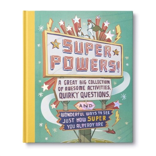 Superpowers -- A Great Big Collection of Awesome Activities, Quirky Questions, and Wonderful Ways to See Just How Super You Already Are (Hardcover)