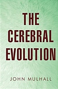 The Cerebral Evolution (Paperback)