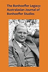 The Bonhoeffer Legacy 4/2: Australasian Journal of Bonhoeffer Studies (Paperback)