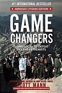 Game Changers (Abridged Citizens Edition): Going Local to Defeat Violent Extremists (Paperback)