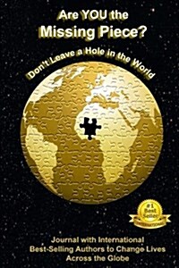 Are You the Missing Piece?: Dont Leave a Hole in the World (Paperback)