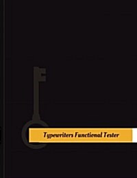 Typewriters Functional Tester Work Log: Work Journal, Work Diary, Log - 131 Pages, 8.5 X 11 Inches (Paperback)
