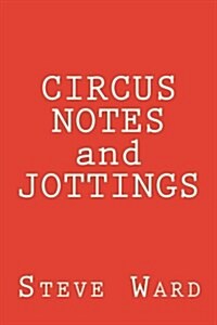 Circus Notes and Jottings (Paperback)