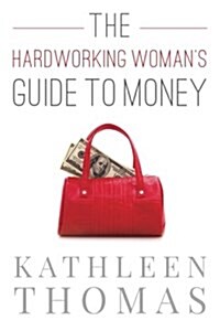 The Hardworking Womans Guide to Money (Paperback)