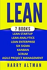 Lean: The Bible: 7 Manuscripts - Lean Startup, Lean Six SIGMA, Lean Analytics, Lean Enterprise, Kanban, Scrum, Agile Project (Paperback)