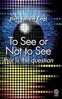 To See or Not to See: That Is the Question (Hardcover)