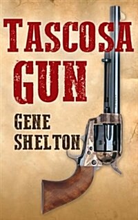 Tascosa Gun: The Story of Jim East (Paperback)