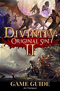 Divinity: Original Sin 2 Guide Book: Strategy Guide Packed with Information about Walkthroughs, Quests, Skills and Abilities and (Paperback)