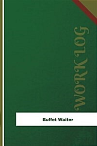 Buffet Waiter Work Log: Work Journal, Work Diary, Log - 126 Pages, 6 X 9 Inches (Paperback)