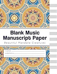 Blank Music Manuscript Paper: 12 Staves Music Writing - Beautiful Mandala Creatures (Size 8.5x11 Inches) 1 (Paperback)