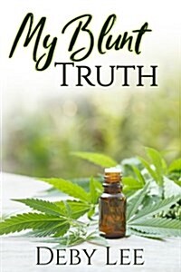 My Blunt Truth: Lyme Disease, Spirituality, & Cannabis (Paperback)