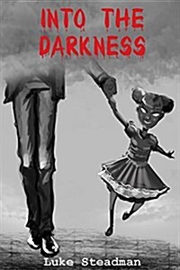 Into the Darkness: An Anthology of Horror (Paperback)