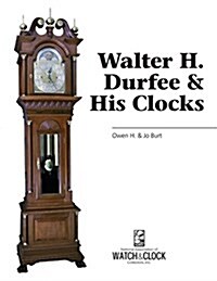 Walter H. Durfee & His Clocks (Paperback)