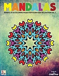 Mandalas 50 Coloring Pages for Older Kids Relaxation Vol.2 (Paperback)