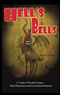 Hells Bells: Wicked Tunes, Mad Musicians and Cursed Instruments (Paperback)