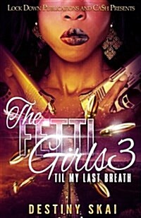 The Fetti Girls 3: Til My Last Breath (Paperback)