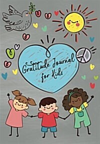 Gratitude Journal for Kids: Fun Hand Drawn Children Peace Children Writing Daily Prompt and Say Today I Am Grateful for and Blank Pages for Drawin (Paperback)