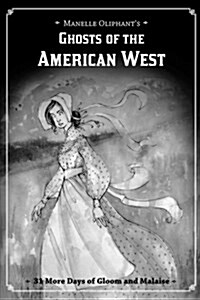 Ghosts of the American West: 31 More Days of Gloom and Malaise (Paperback)