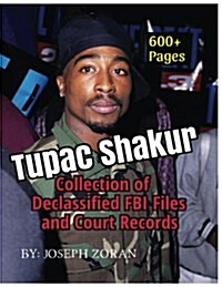 Tupac Shakur - Collection of Declassified FBI Files and Court Records (Paperback)