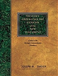 Thayers Greek-English Lexicon of the New Testament: Coded with the Numbering System from Strons Exhausive Concordance of the Bible (Paperback)