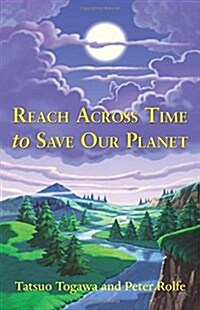 Reach Across Time to Save Our Planet (Paperback)