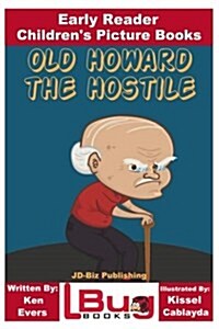 Old Howard the Hostile - Early Reader - Childrens Picture Books (Paperback)