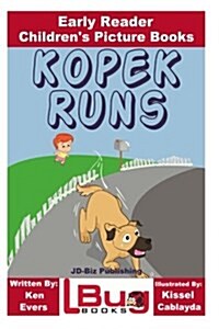 Kopek Runs - Early Reader - Childrens Picture Books (Paperback)