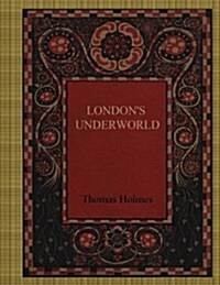 Londons Underworld (Paperback)